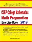 CLEP College Mathematics Math Preparation Exercise Book: A Comprehensive Math Workbook and Two Full-Length CLEP College Mathematics Math Practice Test By Reza Nazari, Sam Mest Cover Image