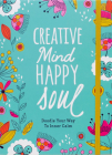Creative Mind Happy Soul Journal: Doodle Your Way to Inner Calm By Melissa Lloyd Cover Image