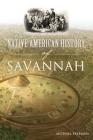 Native American History of Savannah By Michael Freeman Cover Image