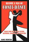 Become A Man of Confi-Dance: Dance your way to self-esteem, happiness, romance and adventure By Raoul Weinstein Cover Image
