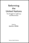 Reforming the United Nations: The Struggle for Legitimacy and Effectiveness By Joachim Müller Cover Image