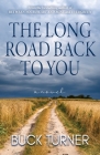 The Long Road Back to You By Buck Turner Cover Image