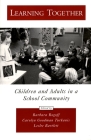Learning Together: Children and Adults in a School Community (Psychology) By Barbara Rogoff, Carolyn Goodman Turkanis, Leslee Bartlett Cover Image