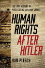 Human Rights after Hitler: The Lost History of Prosecuting Axis War Crimes Cover Image