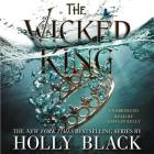 The Wicked King (The Folk of the Air #2) By Holly Black, Caitlin Kelly (Read by) Cover Image