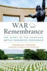 War and Remembrance: The Story of the American Battle Monuments Commission By Thomas H. Conner, James Scott Wheeler (Foreword by) Cover Image