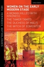 Women on the Early Modern Stage: A Woman Killed with Kindness, the Tamer Tamed, the Duchess of Malfi, the Witch of Edmonton (Play Anthologies) By Emma Smith (Editor) Cover Image