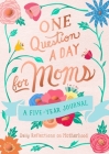 One Question a Day for Moms: Daily Reflections on Motherhood: A Five-Year Journal Cover Image