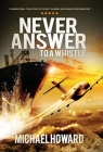 Never Answer To A Whistle By Michael Howard Cover Image