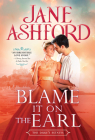 Blame It on the Earl (The Duke's Estates) By Jane Ashford Cover Image