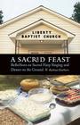 A Sacred Feast: Reflections on Sacred Harp Singing and Dinner on the Ground (At Table ) Cover Image