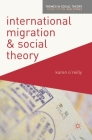International Migration and Social Theory (Themes in Social Theory #5) Cover Image