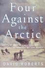 Four Against the Arctic: Shipwrecked for Six Years at the Top of the World Cover Image