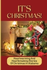 It's Christmas!: Heartwarming And Heartbreaking Stories Of Christmas In Alabama: The Tale Of Alabama By Adam Henderso Cover Image
