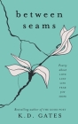 Between Seams By Kd Gates Cover Image