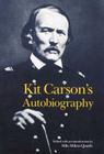 Kit Carson's Autobiography By Kit Carson, Milo Milton Quaife (Editor), Milo Milton Quaife (Introduction by) Cover Image