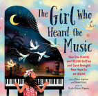 The Girl Who Heard the Music: How One Pianist and 85,000 Bottles and Cans Brought New Hope to an Island By Mahani Teave (With), Marni Fogelson, Marta Álvarez Miguéns (Illustrator) Cover Image