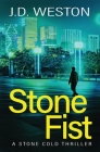 Stone Fist: A British Action Crime Thriller By J. D. Weston Cover Image