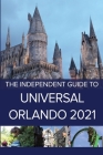 The Independent Guide to Universal Orlando 2021 Cover Image