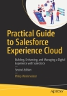 Practical Guide to Salesforce Experience Cloud: Building, Enhancing, and Managing a Digital Experience with Salesforce By Philip Weinmeister Cover Image