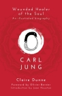Carl Jung: Wounded Healer of the Soul By Claire Dunne Cover Image