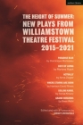 The Height of Summer: New Plays from Williamstown Theatre Festival 2015-2021: Paradise Blue; Cost of Living; Actually; Where Storms Are Born; Selling By Martyna Majok, Anna Ziegler, Sylvia Khoury Cover Image