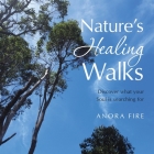 Nature's Healing Walks: Discover What Your Soul Is Searching For By Anora Fire Cover Image