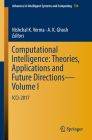 Computational Intelligence: Theories, Applications and Future Directions - Volume I: ICCI-2017 (Advances in Intelligent Systems and Computing #798) Cover Image