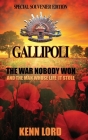 Gallipoli: The War Nobody Won: Special Souvenir Edition: Special Souvenir Edition By Kenn Lord Cover Image