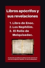 Libros apócrifos y sus revelaciones: 1. Libro de Enoc. 2. Los Nephilim. 3. El Rollo de Melquisedec. Cover Image