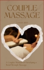 Couples Massage: A Couples Manual For Developing A Bond Through Massage Cover Image