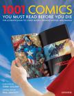 1001 Comics You Must Read Before You Die: The Ultimate Guide to Comic Books, Graphic Novels and Manga Cover Image