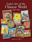 Label Art of the Chinese World, 1890-1976 Cover Image