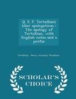 Q. S. F. Tertulliani Liber Apologeticus: The Apology of Tertullian, with English Notes and a Prefac - Scholar's Choice Edition Cover Image