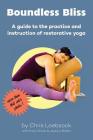 Boundless Bliss: A teacher's guide to instruction of restorative yoga Cover Image