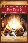Ancient Secrets for Pets: and All Creatures Great & Small Cover Image