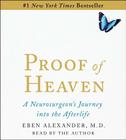 Proof of Heaven: A Neurosurgeon's Near-Death Experience and Journey into the Afterlife By Eben Alexander, M.D., Eben Alexander, M.D. (Read by) Cover Image