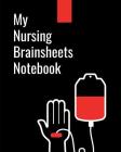 My Nursing Brain Sheets Notebook: Medical Surgical Patient Care Nursing Report - Change of Shift - Hospital RN's - Long Term Care - Body Systems - Lab Cover Image