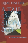 A Tale of Stone-Boy: A Collection of Poems (Kids #1) By Ujjal Halder Cover Image