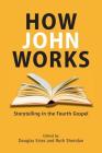 How John Works: Storytelling in the Fourth Gospel By Douglas Estes (Editor), Ruth Sheridan (Editor) Cover Image