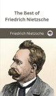 The Best of Friedrich Nietzsche By Friedrich Nietzsche, Original Thinkers Institute Cover Image