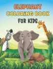 Elephant coloring book for kids: Animal Coloring Book for kids Cute Elephant Coloring page for Boys & Girls, Little Kids, Preschooler Cover Image