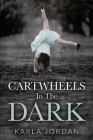 Cartwheels In The Dark By Jordan Cover Image