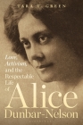 Love, Activism, and the Respectable Life of Alice Dunbar-Nelson Cover Image