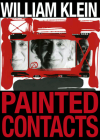 William Klein: Painted Contacts By William Klein, Robert Delpire (Contributions by) Cover Image