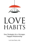 Love Habits: Easy Strategies for a Stronger, Happier Relationship Cover Image
