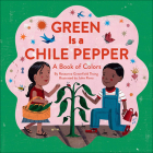 Green Is a Chile Pepper By Roseanne Thong, John Parra (Illustrator) Cover Image