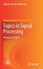 Topics in Signal Processing: Analog and Digital By Suhash Chandra Dutta Roy Cover Image