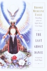 The Last Ghost Dance: A Guide for Earth Mages By Brooke Medicine Eagle Cover Image