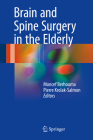 Brain and Spine Surgery in the Elderly By Moncef Berhouma (Editor), Pierre Krolak-Salmon (Editor) Cover Image